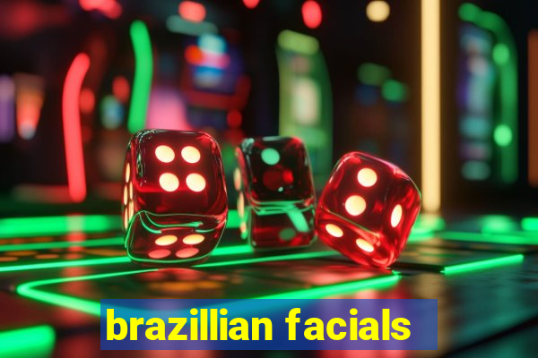 brazillian facials